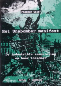 Freedom Club   De Industriële samenleving en haar toekomst; Het Unabomber manifest. Arsenaalreeks nr. 3. Ravijn Uitgeverij 1996. ISBN 90-72768-44-2